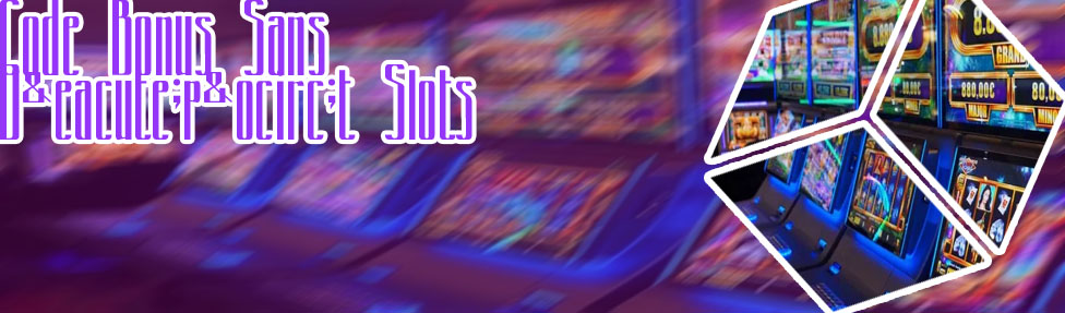 Casinos francais avec bonus sans depot